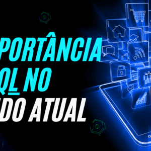A importância do SQL no mundo atual