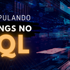 Manipulando Strings no SQL