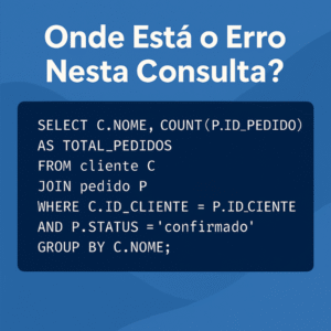 Onde Está o Erro Nesta Consulta? Corrija e Justifique