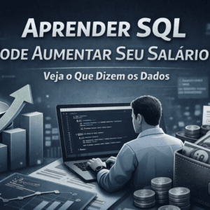 Aprender SQL Pode Aumentar Seu Salário? Veja o Que Dizem os Dados