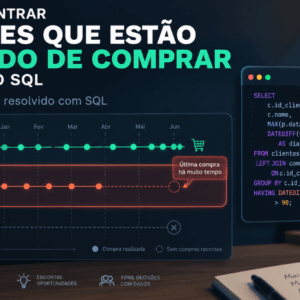 Como Encontrar Clientes Que Estão Parando de Comprar Utilizando SQL