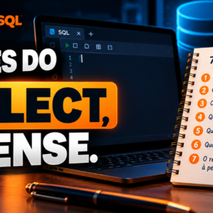 7 Perguntas Que Você Deve Fazer Antes de Escrever Uma Query SQL